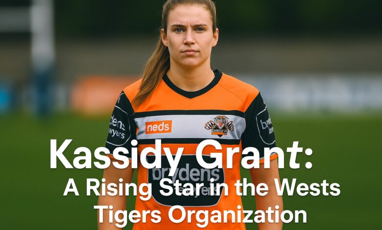 Kassidy Grant: A Rising Star in the Wests Tigers Organization