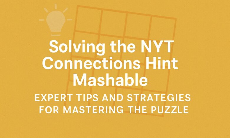 Solving the NYT Connections Hint Mashable: Expert Tips and Strategies for Mastering the Puzzle